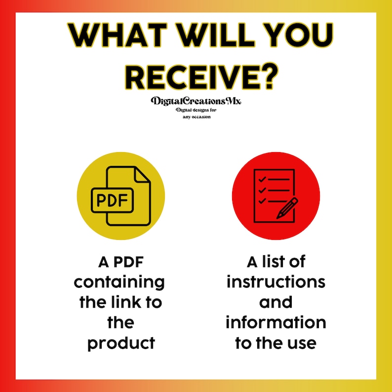 May include: A yellow circle with a black PDF icon inside and the text "A PDF containing the link to the product". A red circle with a black checklist icon and pencil inside and the text "A list of instructions and information to the use".