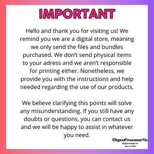 May include: A pink and purple gradient background with white text that reads "IMPORTANT". The text explains that the shop is a digital store and only sends digital files and bundles. It also states that the shop is not responsible for printing the files. The text ends with "We believe clarifying this points will solve any misunderstanding. If you still have any doubts or questions, you can contact us and we will be happy to assist in whatever you need."