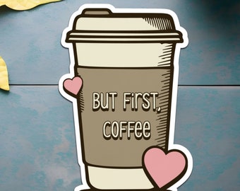 But First Coffee Sticker: Coffee Cup Design