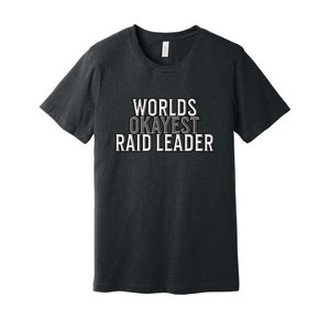 World’s Okayest Raid Leader Shirt | Funny Gamer Gift | Video Game Humor Tee