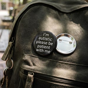 Autism Awareness Button I'm Autistic Please Be Patient With Me Pin Badge