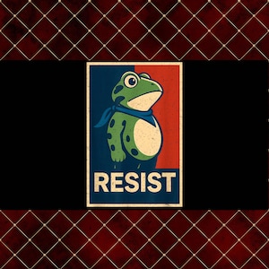 May include: A vintage-style poster featuring a green frog wearing a blue scarf, set against a red and blue background. The word "RESIST" is printed in bold, white letters at the bottom. The frog has a determined expression.