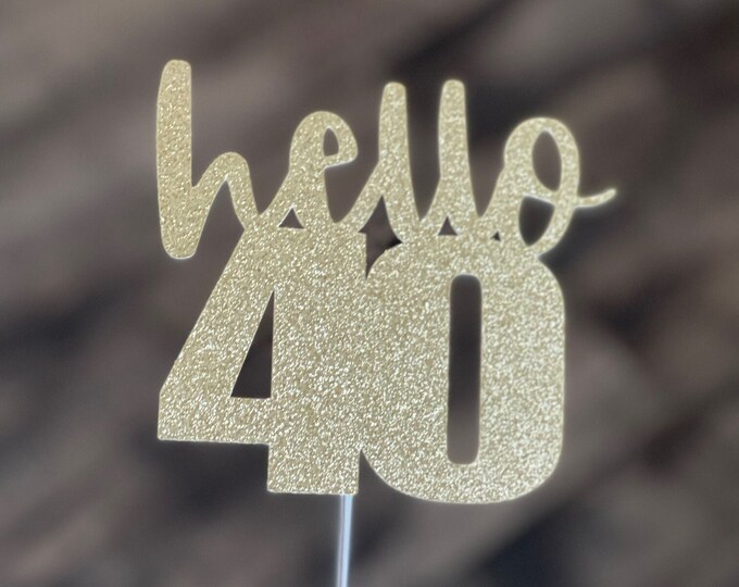 Forty cake topper,40 cake topper, Im 40 cake topper, 40th birthday cake topper, hello 40 cake topper, hello forty cake topper