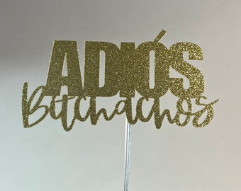 Adios Bitchachos Cake Topper: Glittery Goodbye Party Decor
