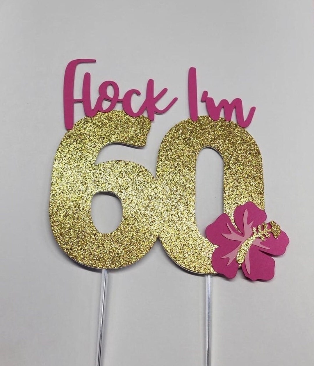 Aloha Cake Topper, Hibiscus Cake Topper, Flock Im 60 Cake Topper, 60 ...