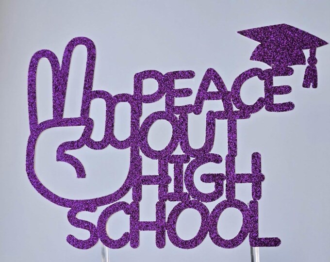 High school graduation cake topper, High school grad cake topper, Peace out high school cake topper, Peace out school topper, bye bye