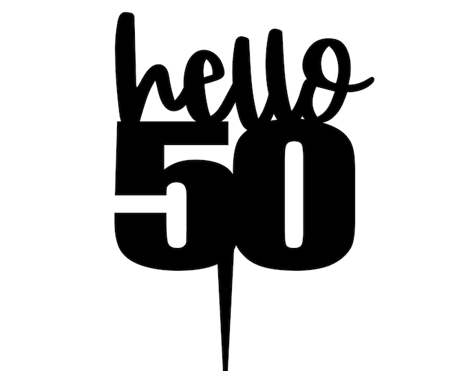 Fifty cake topper, 50 cake topper, Forty cake topper, 50th birthday cake topper, hello 50 cake topper, hello 40 cake topper, fifty nifty