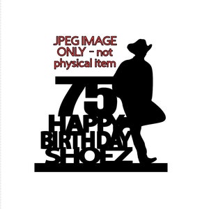 May include: Black and white silhouette of a cowboy with a hat, standing next to the numbers 75. The words "Happy Birthday" and "Shoez" are written below the numbers. The image is a JPEG file and not a physical item.