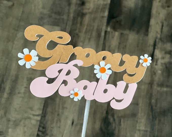 Groovy baby cake topper, daisy baby shower cake topper, flower cake topper, spring baby shower cake topper , groovy baby cake topper