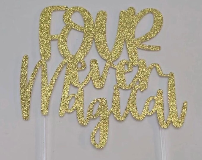 Four ever magical cake topper, four year old cake topper, four birthday cake topper, Im four cake topper, 4th birthday cake topper