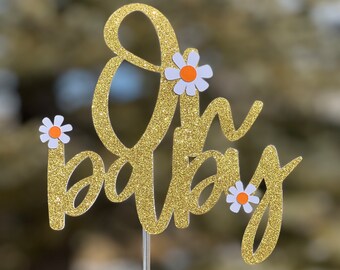 Oh baby cake topper, daisy baby shower cake topper, flower cake topper, spring baby shower cake topper , groovy baby shower cake topper