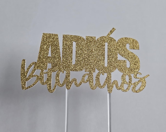 Adios Bitchachos Cake Topper: Glittery Goodbye Party Decor