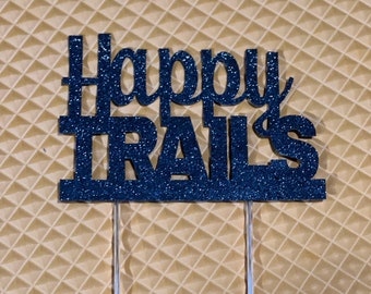 Happy trails cake topper, retirement cake topper, out of office cake topper, happy trails topper, retired cake topper, retirement party