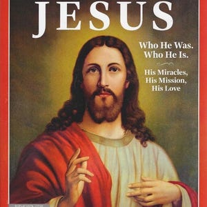 May include: A red and white TIME magazine cover featuring a portrait of Jesus Christ with the title "JESUS" and the text "Who He Was. Who He Is. His Miracles, His Mission, His Love."
