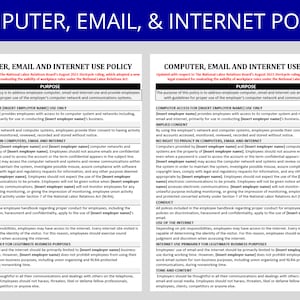 May include: A black and white document with the title "Computer, Email, & Internet Policy". The document outlines guidelines for employee computer, email, and internet use. It includes sections on computer access, implied consent, no right to privacy, conduct, use of the internet, internet use primarily for legitimate business purposes, and tone and content.