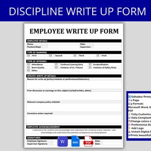 May include: A printable employee write-up form with the title "DISCIPLINE WRITE UP FORM" in a blue banner. The form includes sections for employee details, type of warning, offenses, and corrective actions. The form is fully customizable and available in multiple formats.