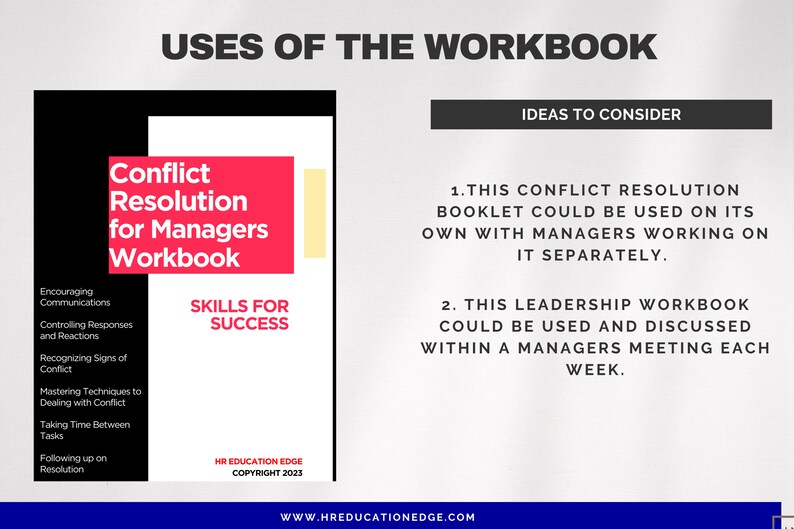 May include: A red and black workbook titled "Conflict Resolution for Managers Workbook" with the text "Skills for Success" in white. The workbook is for managers to learn how to resolve conflict. The text "HR Education Edge Copyright 2023" is at the bottom of the page. The text "www.hreducationedge.com" is at the bottom of the page.