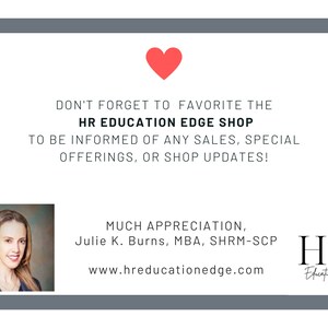 May include: A woman with brown hair and a blue blazer smiles at the camera. The text reads "DON'T FORGET TO FAVORITE THE HR EDUCATION EDGE SHOP TO BE INFORMED OF ANY SALES, SPECIAL OFFERINGS, OR SHOP UPDATES! MUCH APPRECIATION, Julie K. Burns, MBA, SHRM-SCP www.hreducationedge.com HR Education Edge"