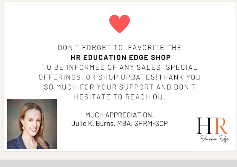 May include: A woman smiles in a headshot photo. The text reads "Don't forget to favorite the HR Education Edge Shop to be informed of any sales, special offerings, or shop updates! Thank you so much for your support and don't hesitate to reach out. Much appreciation, Julie K. Burns, MBA, SHRM-SCP. HR Education Edge"
