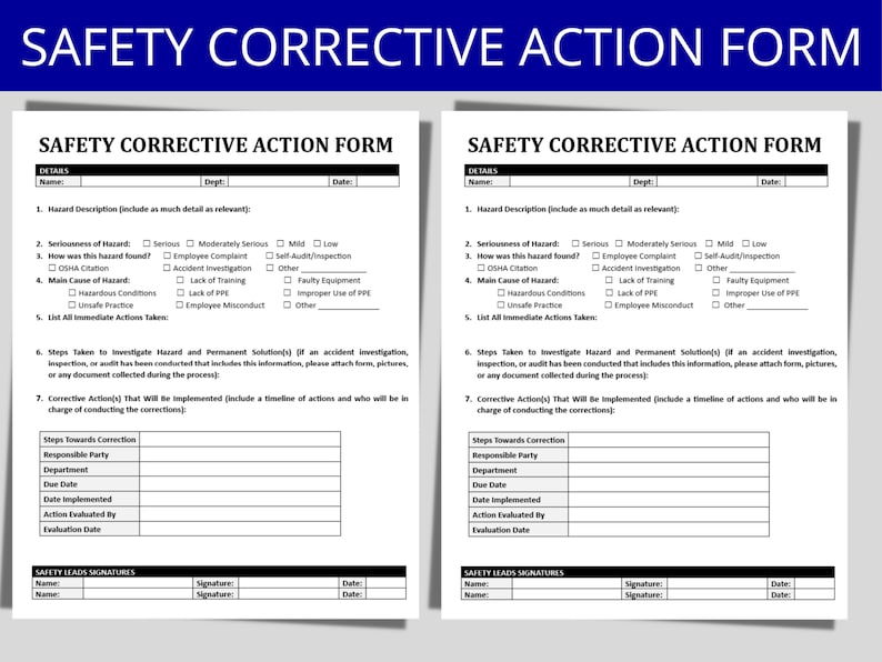 May include: A safety corrective action form with two identical pages. The form is divided into sections with headings such as "Hazard Description", "Seriousness of Hazard", "How was this hazard found?", "Main Cause of Hazard", "List All Immediate Actions Taken", "Steps Taken to Investigate Hazard and Permanent Solution", and "Corrective Action(s) That Will Be Implemented". The form also includes a section for "Safety Leads Signatures".