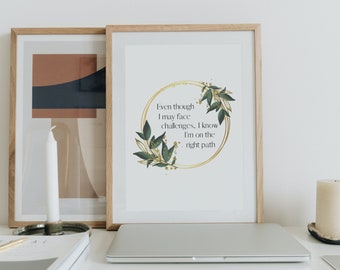 Affirmation Digital Wall Decor- Even Though I May Face Challenges, I Know I'm on the Right Path- Affirmations Manifesting Self-Empowerment