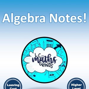 May include: A blue and white graphic with the text "Algebra Notes!" and a logo for "LC Maths Grinds" with a cloud and various school supplies. The text "Follow us on Instagram @lcmathsgrinds" is below the logo. There are two blue circles with the text "Leaving Cert" and "Higher Level" on either side of the logo.
