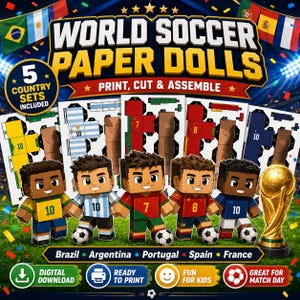 May include: A World Soccer Paper Dolls digital download kit featuring five blocky, cartoon-style figures in Brazil, Argentina, Portugal, Spain, and France uniforms. Includes printable sheets, assembly instructions, and a gold trophy graphic.