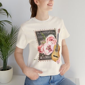 In a World Full of Jolenes, Be a Dolly Unisex Jersey Short Sleeve Tee