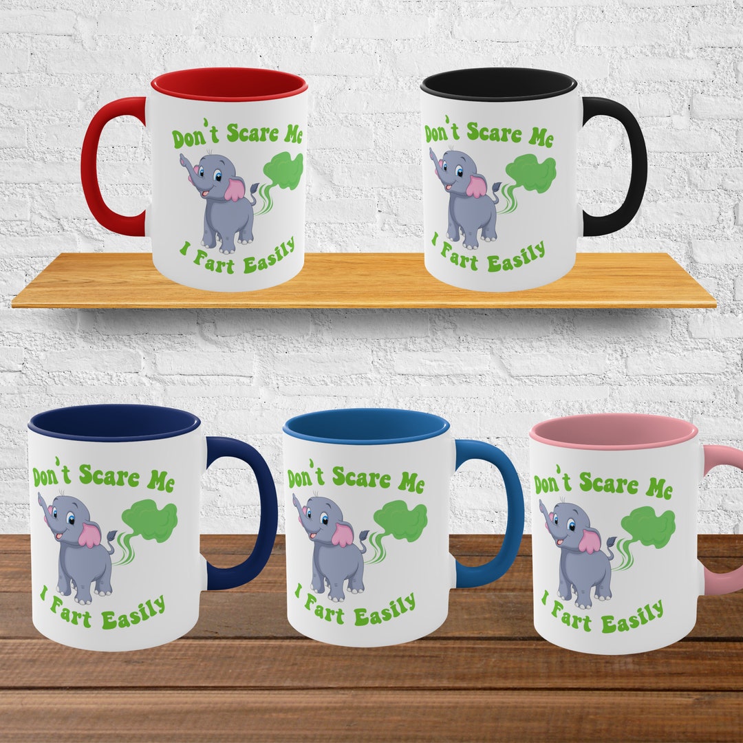 Funny Elephant Fart Mug, Don't Scare Me, Fart Easily Coffee Cup, Gag ...