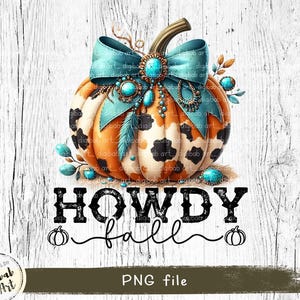 May include: A digital art print featuring a pumpkin with a turquoise and gold bow, turquoise jewels, and a black and white cow print design. The text "HOWDY fall" is written below the pumpkin.