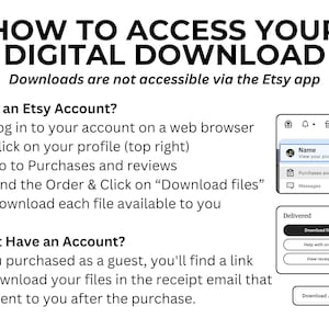 May include: A white and blue graphic with the text "HOW TO ACCESS YOUR DIGITAL DOWNLOAD" and instructions on how to download digital files from Etsy. The graphic includes a screenshot of the Etsy website showing the "Download files" button.