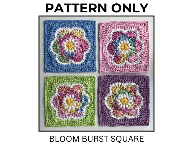 May include: Four square crochet motifs labeled PATTERN ONLY and BLOOM BURST SQUARE. Each square features a central yellow and white flower with multi-colored petals, surrounded by a white border and a solid blue, pink, lime green, or purple frame.