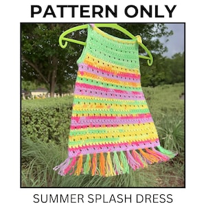 May include: A crochet pattern for a colorful summer dress with a fringe trim. The pattern is called "Summer Splash Dress".