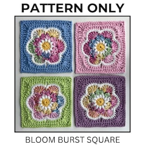 May include: Four crochet squares with a flower design in the center. The squares are in blue, pink, green, and purple. The text "PATTERN ONLY" is at the top of the image and "BLOOM BURST SQUARE" is at the bottom.