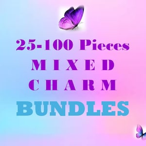 May include: Purple text on a pink and blue gradient background reads "25-100 Pieces MIXED CHARM BUNDLES". Two purple butterflies are on either side of the text.