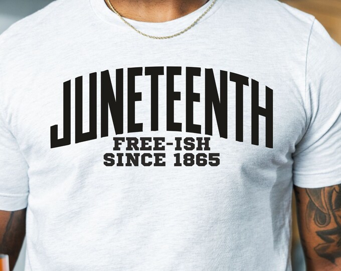 Juneteenth Free-ish T Shirt