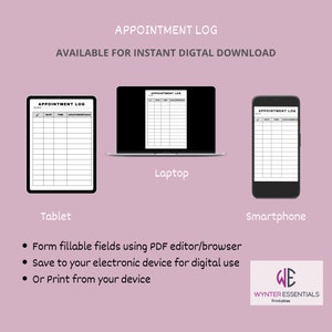 May include: A digital printable appointment log template displayed on a tablet, laptop, and smartphone. The template has fields for date, time, location, and details. The text "APPOINTMENT LOG" is at the top of the template. The text "AVAILABLE FOR INSTANT DIGITAL DOWNLOAD" is below the template title.