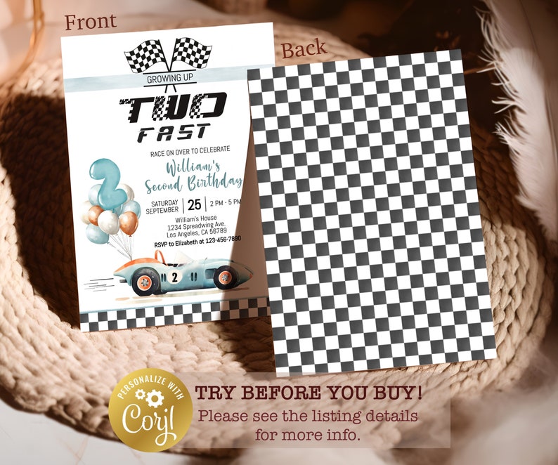 May include: A blue and white invitation with a checkered background. The invitation is for a second birthday party with the theme "Two Fast". The invitation features a cartoon race car and the text "William's Second Birthday".
