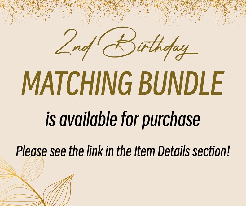 May include: A gold glitter background with the text "2nd Birthday MATCHING BUNDLE is available for purchase. Please see the link in the Item Details section!" in black text.
