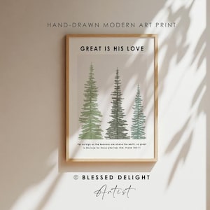 May include: A framed art print featuring three green pine trees with the text GREAT IS HIS LOVE at the top and the scripture For as high as the heavens are above the earth, so great is His love for those who fear Him. Psalm 103:11 at the bottom.