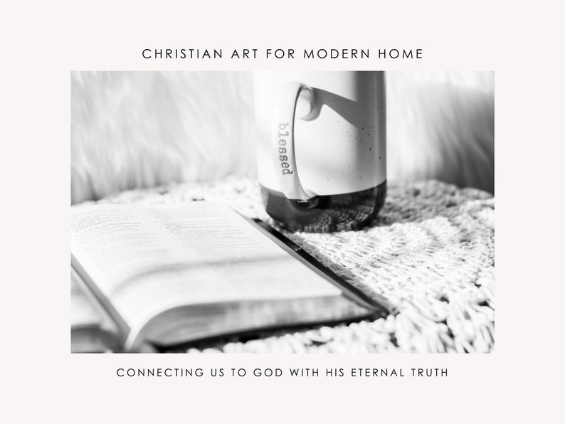 Może przedstawiać: Czarno-biały obraz przedstawiający otwartą książkę i ceramiczny kubek z napisem blessed na uchwycie. Tekst CHRISTIAN ART FOR MODERN HOME oraz CONNECTING US TO GOD WITH HIS ETERNAL TRUTH znajduje się na g&oacute;rze i na dole obrazu.