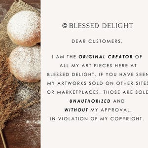 Może przedstawiać: Prostokątna tablica informacyjna z jasnym tłem i czarnym tekstem: &copy; BLESSED DELIGHT DEAR CUSTOMERS, I AM THE ORIGINAL CREATOR OF ALL MY ART PIECES HERE AT BLESSED DELIGHT. IF YOU HAVE SEEN MY ARTWORKS SOLD ON OTHER SITES OR MARKETPLACES, THOSE ARE SOLD UNAUTHORIZED AND WITHOUT MY APPROVAL, IN VIOLATION OF MY COPYRIGHT. Po lewej stronie znajdują się dwa okrągłe, opr&oacute;szone mąką wypieki na jutowej tkaninie.