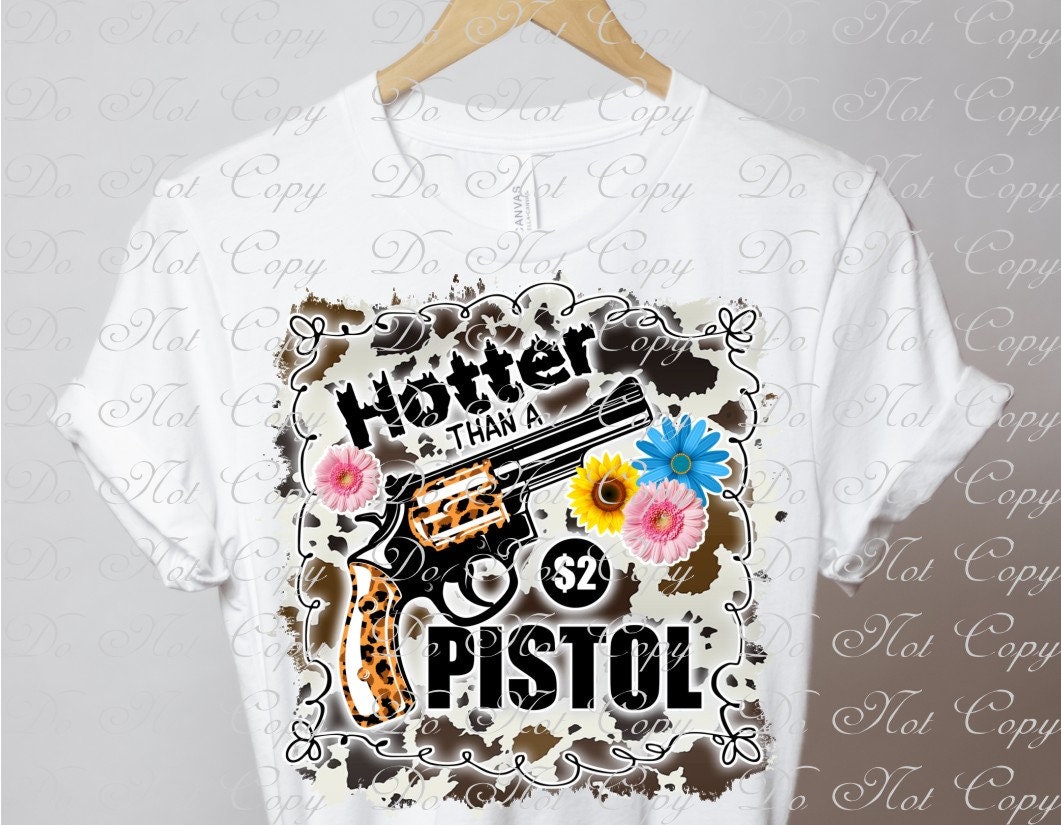 Hotter Than a 2 Dollar Pistol the Hell I Won't Vintage - Etsy