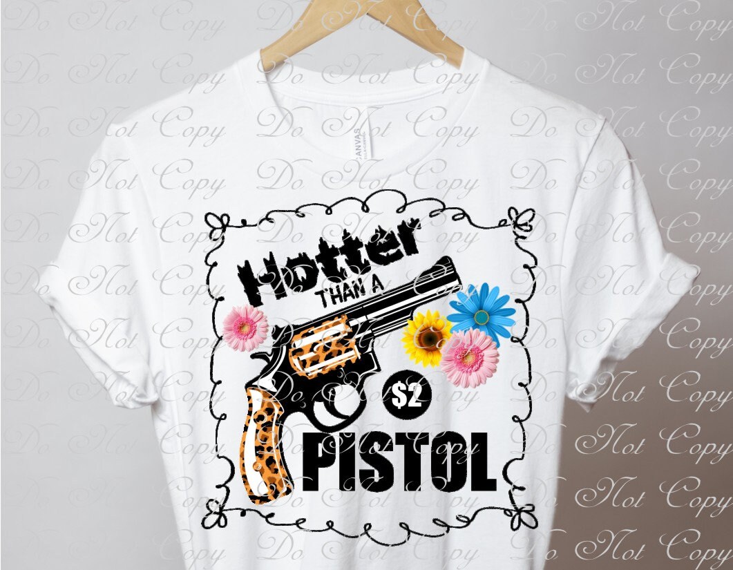 Hotter Than a 2 Dollar Pistol the Hell I Won't Vintage - Etsy