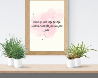 Little by littlle, day by day, what is meant for you will find you digital art, wall art, printable art, minimalistic art, digital art,print