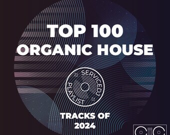 100 Top Organic House Tracks of FEB 2024 | (AIFF/WAV/320kbps MP3)