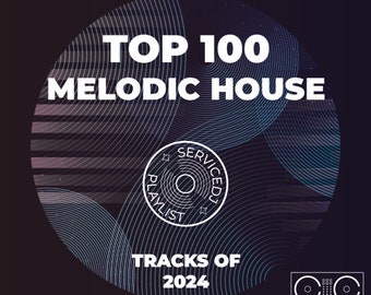 100 Top Melodic House Tracks of FEB 2024 | (AIFF/WAV/320kbps MP3)