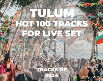 TULUM Hot 100 Track For Live Set 2024 | Music - Playlist (AIFF/WAV/320kbps MP3)