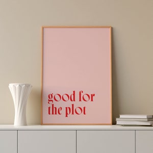 Good For The Plot Print | Coquette Room Decor, Kids Affirmation Quotes, Girly Wall Art Bedroom, Pink Bar Cart Decor, Din A3 A4 A5 Poster