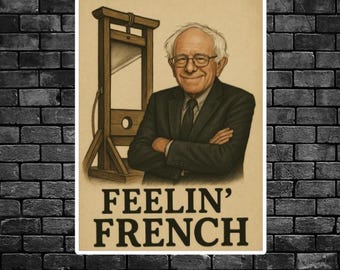 Bernie Sanders Feelin' French Sticker | We the People, Leftist, Oligarchy, Eat the Rich, Guillotine, Feel the Burn, Pro Democracy, Socialism